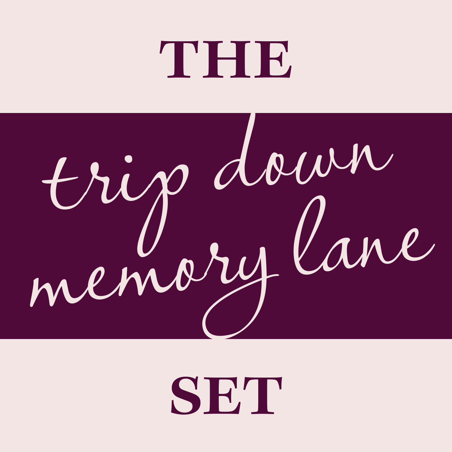 The "Trip Down Memory Lane" Set